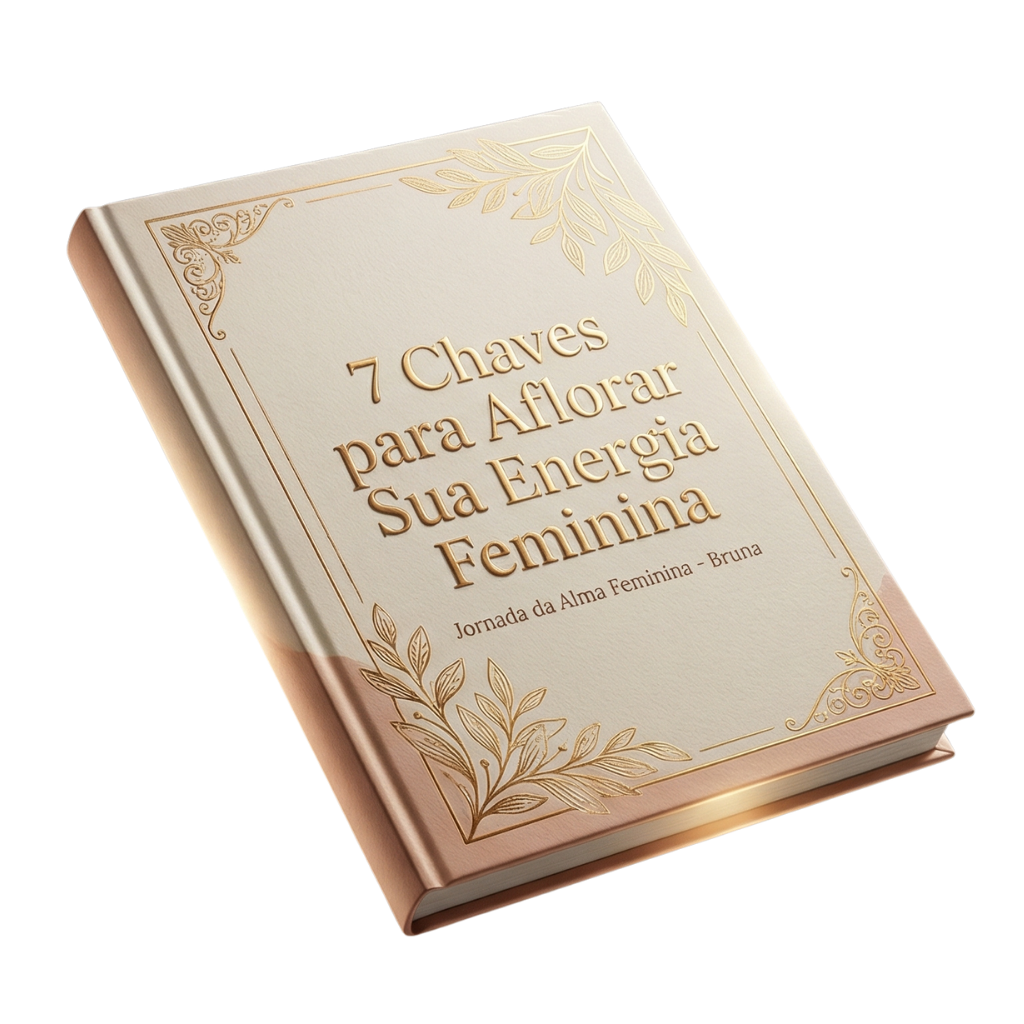 E-book 7 Chaves para Aflorar Sua Energia Feminina